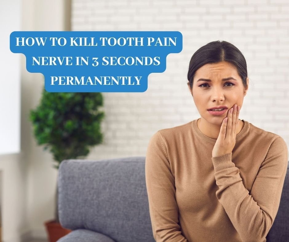 How to Kill Tooth Pain Nerve in 3 Seconds Permanently – medical and ...